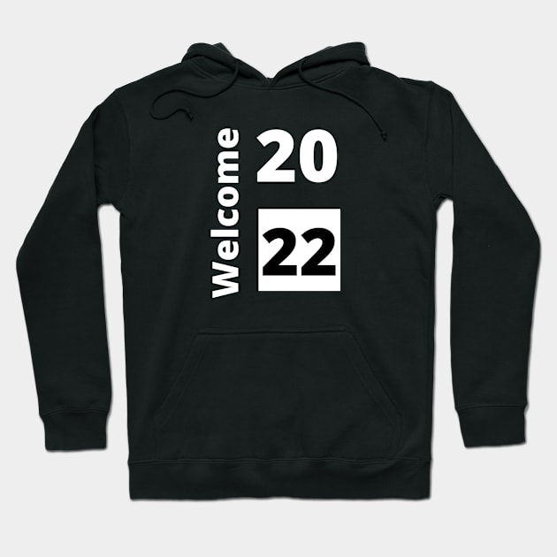 Welcome 2022 Shirt Hoodie by Fentazia Design